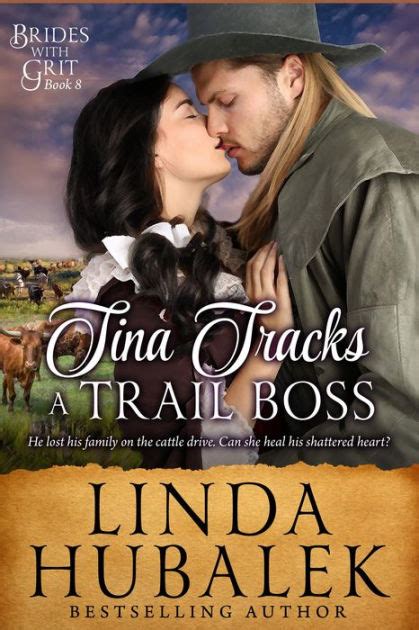 Tina Tracks a Trail Boss A Historical Western Romance Brides with Grit Volume 8 Doc