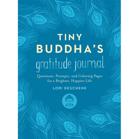 Tiny Buddha s Gratitude Journal Questions Prompts and Coloring Pages for a Brighter Happier Life