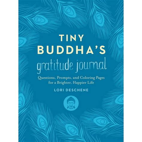 Tiny Buddha s Gratitude Journal Questions Prompts and Coloring Pages for a Brighter Happier Life