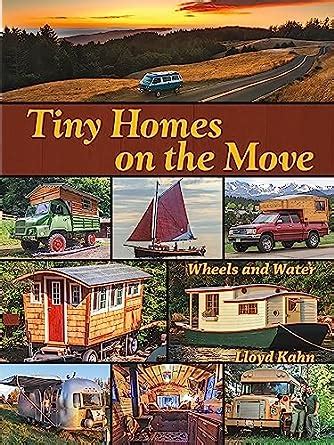 Tiny Homes on the Move Wheels and Water The Shelter Library of Building Books Kindle Editon
