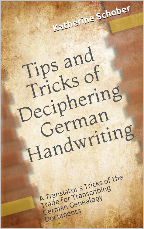 Tips and Tricks of Deciphering German Handwriting A Translator s Tricks of the Trade for Transcribing German Genealogy Documents Reader