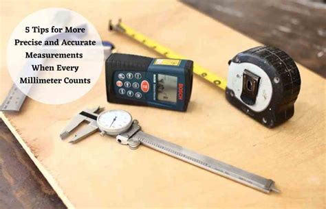 Tips for Precise Measurement: