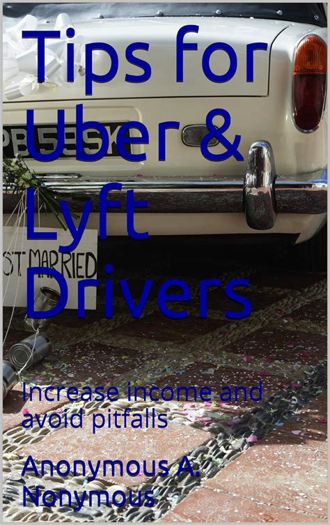 Tips for Uber and Lyft Drivers Increase income and avoid pitfalls Kindle Editon