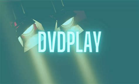 Tired of Crappy Streaming? Unleash the Power of Your DVDs with dvdplay movies!