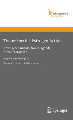 Tissue-Specific Estrogen Action Novel Mechanisms, Novel Ligands, Novel Therapies 1st Edition Doc