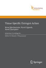 Tissue-Specific Estrogen Action Novel Mechanisms, Novel Ligands, Novel Therapies 1st Edition Doc