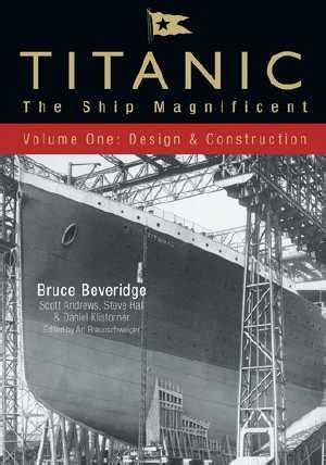 Titanic the Ship Magnificent Volume One Design and Construction Doc