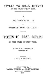 Titles to Real Estate in the State of New York A Digested Treatise and Compendium of Law Reader