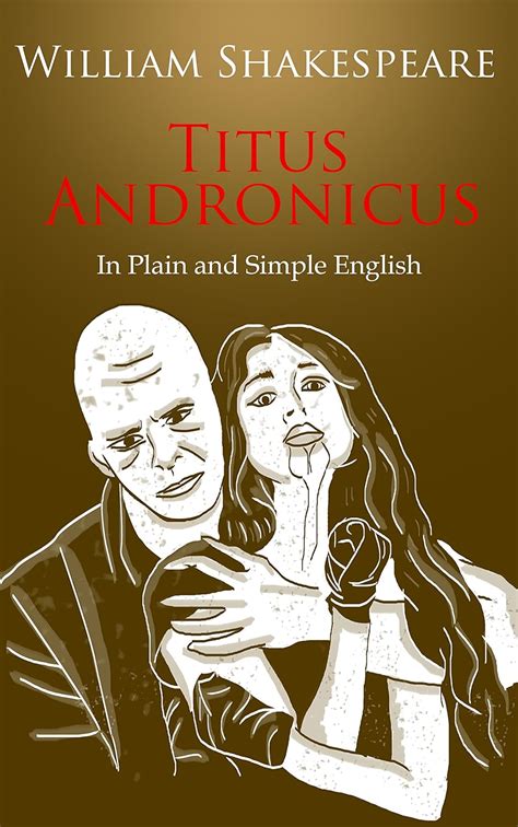 Titus Andronicus In Plain and Simple English A Modern Translation and the Original VersionTitle PDF