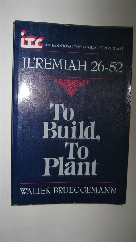 To Build to Plant A Commentary on Jeremiah 26-52 International Theological Commentary Doc