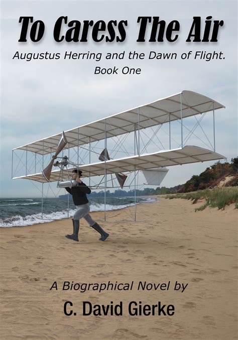 To Caress the Air Augustus Herring and the Dawn of Flight Book One PDF