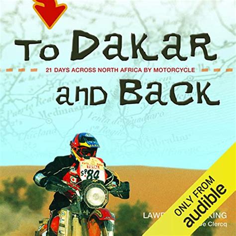 To Dakar and Back: 21 Days Across North Africa by Motorcycle Kindle Editon