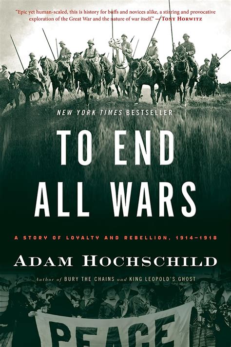 To End All Wars A Story of Loyalty and Rebellion 1914-1918