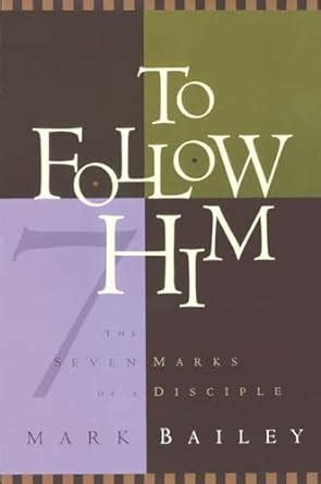 To Follow Him The Seven Marks of a Disciple