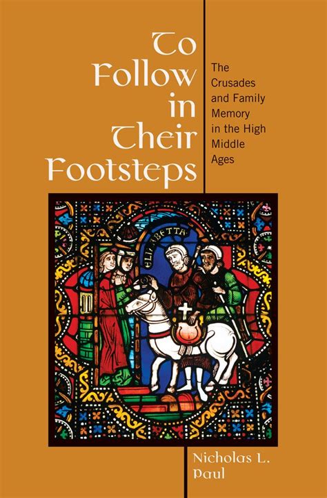 To Follow in Their Footsteps The Crusades and Family Memory in the High Middle Ages Kindle Editon