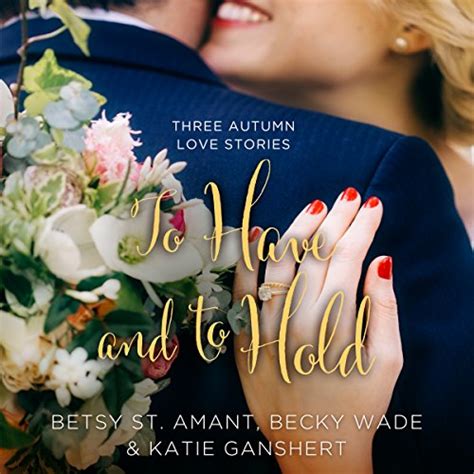 To Have and to Hold Three Autumn Love Stories A Year of Weddings Novella Kindle Editon
