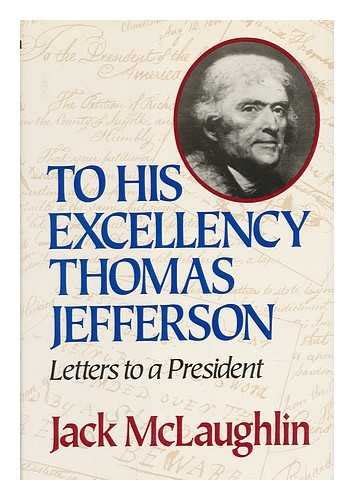 To His Excellency Thomas Jefferson Letters to a President Doc