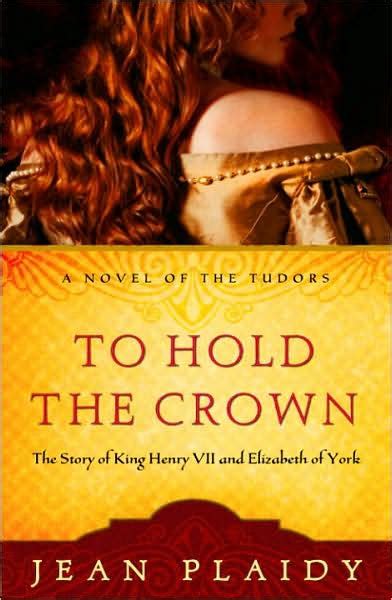 To Hold the Crown The Story of King Henry VII and Elizabeth of York A Novel of the Tudors Epub