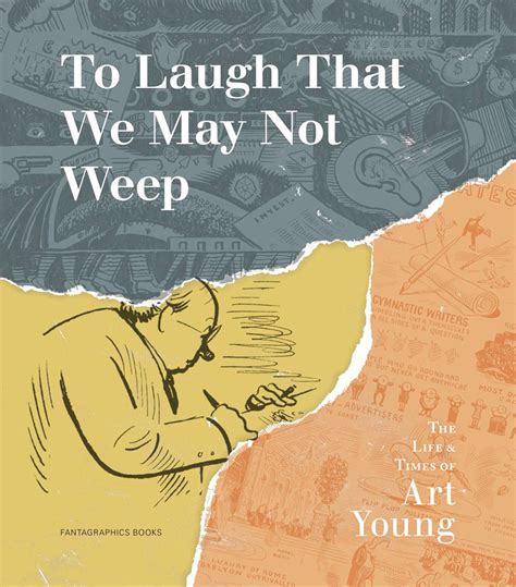 To Laugh That We May Not Weep The Life And Art Of Art Young Reader