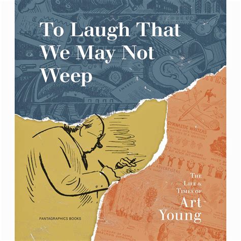 To Laugh That We May Not Weep The Life And Art Of Art Young Reader