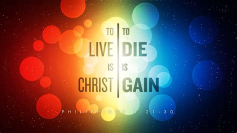 To Live Is Christ to Die Is Gain Doc