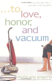 To Love Honor and Vacuum When You Feel More Like a Maid Than a Wife and Mother Epub