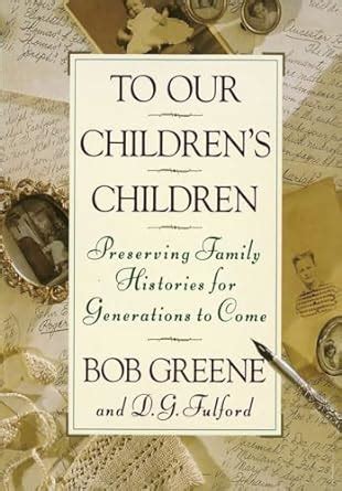 To Our Children s Children Preserving Family Histories for Generations to Come PDF