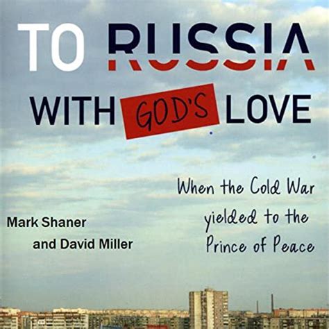 To Russia with God s Love When the Cold War Yielded to the Prince of Peace Doc