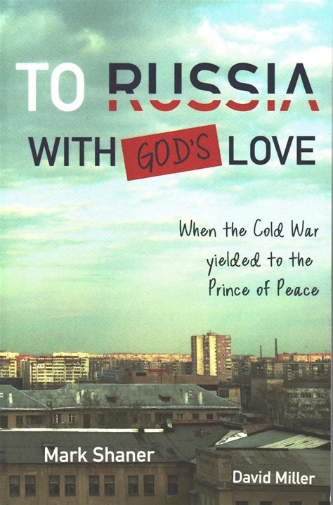 To Russia with God s Love When the Cold War Yielded to the Prince of Peace Kindle Editon