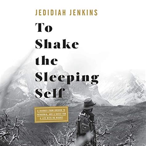 To Shake the Sleeping Self A Journey from Oregon to Patagonia and a Quest for a Life with No Regret Epub