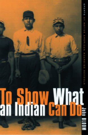 To Show What an Indian Can Do Sports at Native American Boarding Schools Sport and Culture Doc