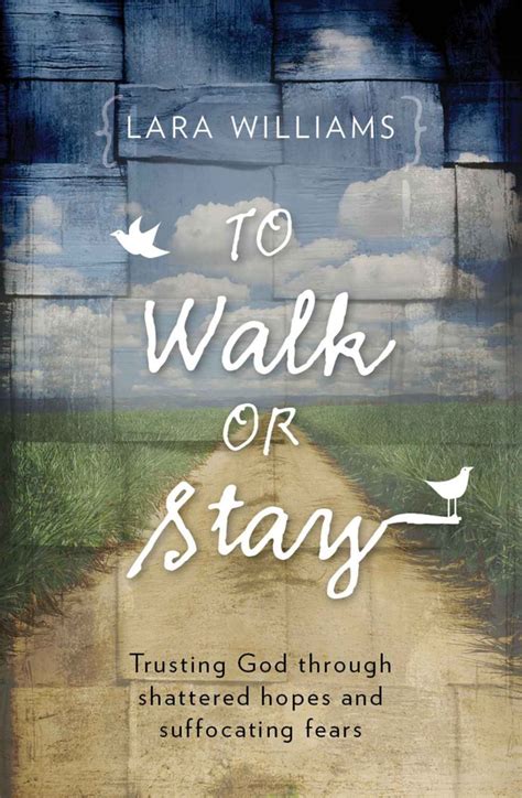 To Walk Or Stay Trusting God through shattered hopes and suffocating fears Focus for Women Reader