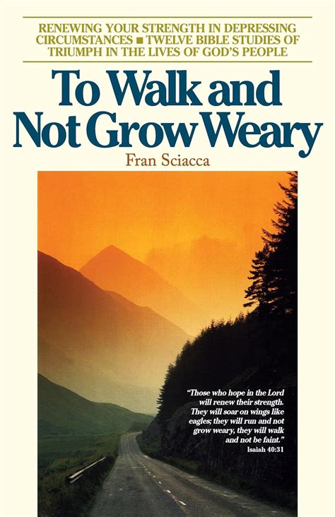 To Walk and Not Grow Weary: Renewing Your Strength in Depressing Circumstances (Fran Sciacca Series Kindle Editon