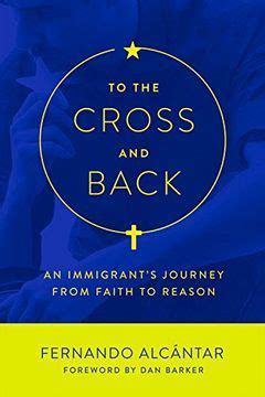 To the Cross and Back An Immigrant s Journey from Faith to Reason Kindle Editon