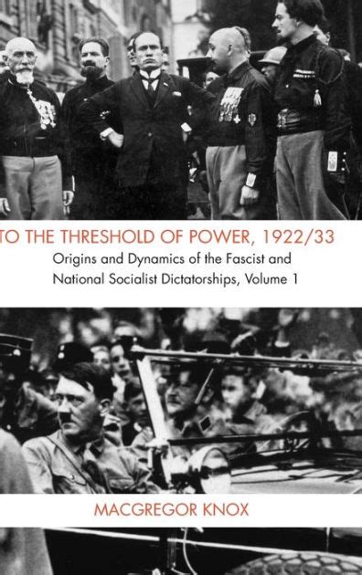 To the Threshold of Power, 1922/33 Origins and Dynamics of the Fascist and National Socialist Dicta Reader