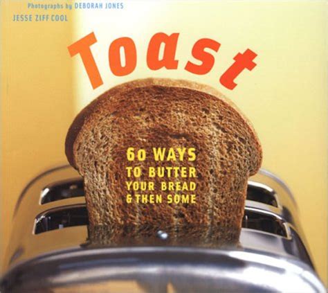 Toast 60 Ways to Butter Your Bread and Then Some Kindle Editon