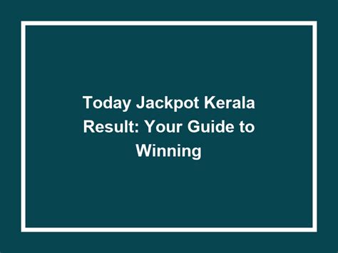 Today Kerala Result Jackpot: A Comprehensive Guide to Win Big