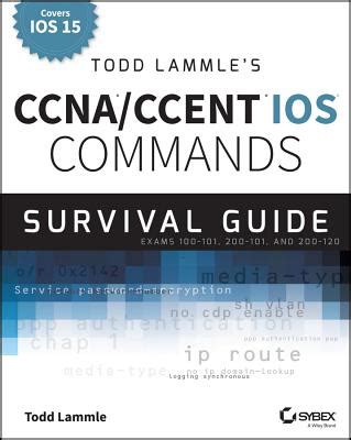 Todd Lammle s CCNA CCENT IOS Commands Survival Guide Exams 100-101 200-101 and 200-120 Epub