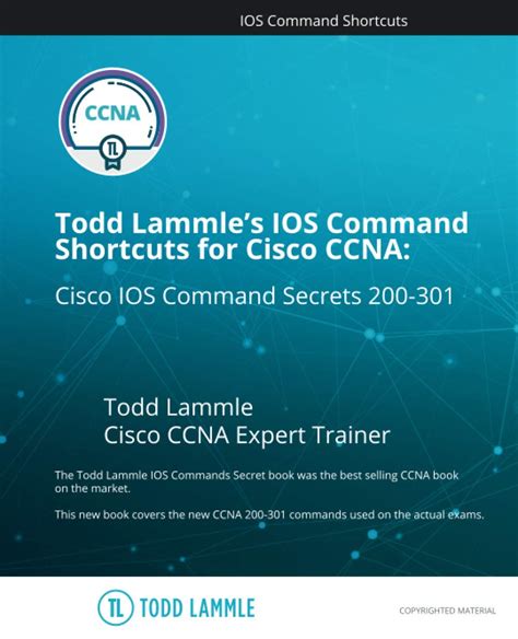 Todd Lammle s IOS Command Shortcuts for Cisco CCNA Cisco IOS Command Secrets Reader