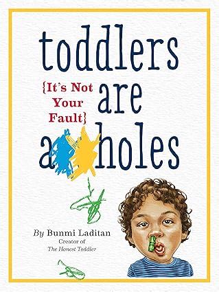 Toddlers Are A**holes: Its Not Your Fault Ebook PDF
