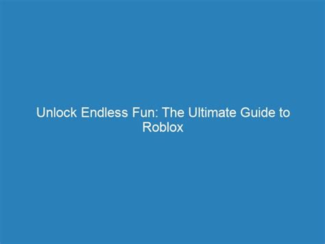 Todo Roblox: The Definitive Guide to Unlock Endless Fun and Rewards