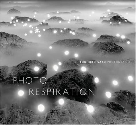 Tokihiro Sato Photo-Respiration Photographs Reader
