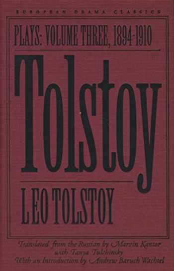 Tolstoy Plays Volume III 1894-1910 European Drama Classics Reader