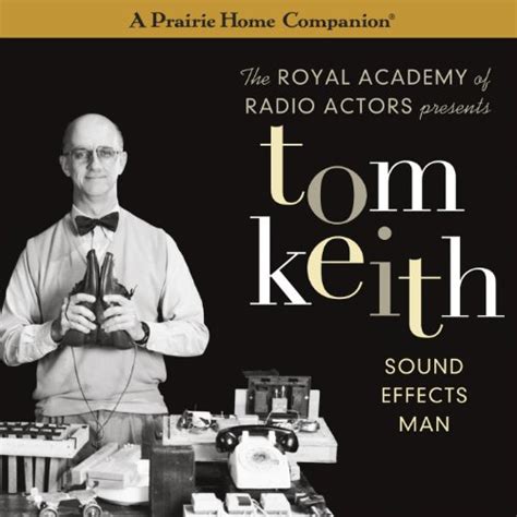 Tom Keith Sound Effects Man A Prairie Home Companion Reader