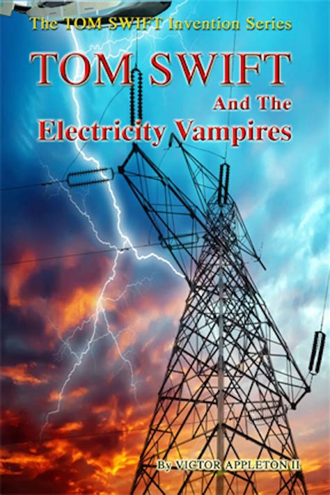 Tom Swift and the Electricity Vampires The Tom Swift Adventure Series Volume 20 Kindle Editon