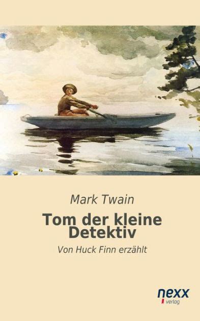 Tom der kleine Detektiv Von Huck Finn erzählt German Edition Reader