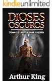Toma el Cuerpo y Dame el Resto Dioses Oscuros Spanish Edition Epub