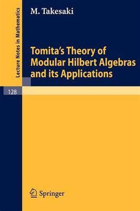 Tomita's Theory of Modular Hilbert Algebras and its Application PDF