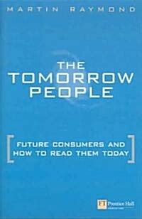 Tomorrow People: Future Consumers and How to Read Them Ebook PDF