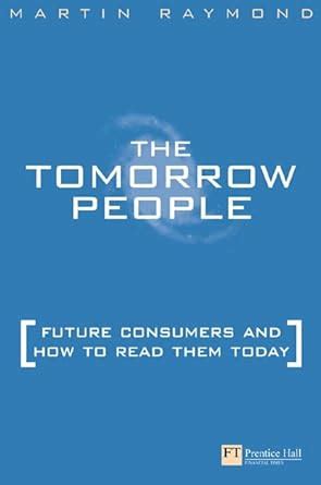 Tomorrow People: Future Consumers and How to Read Them Ebook PDF